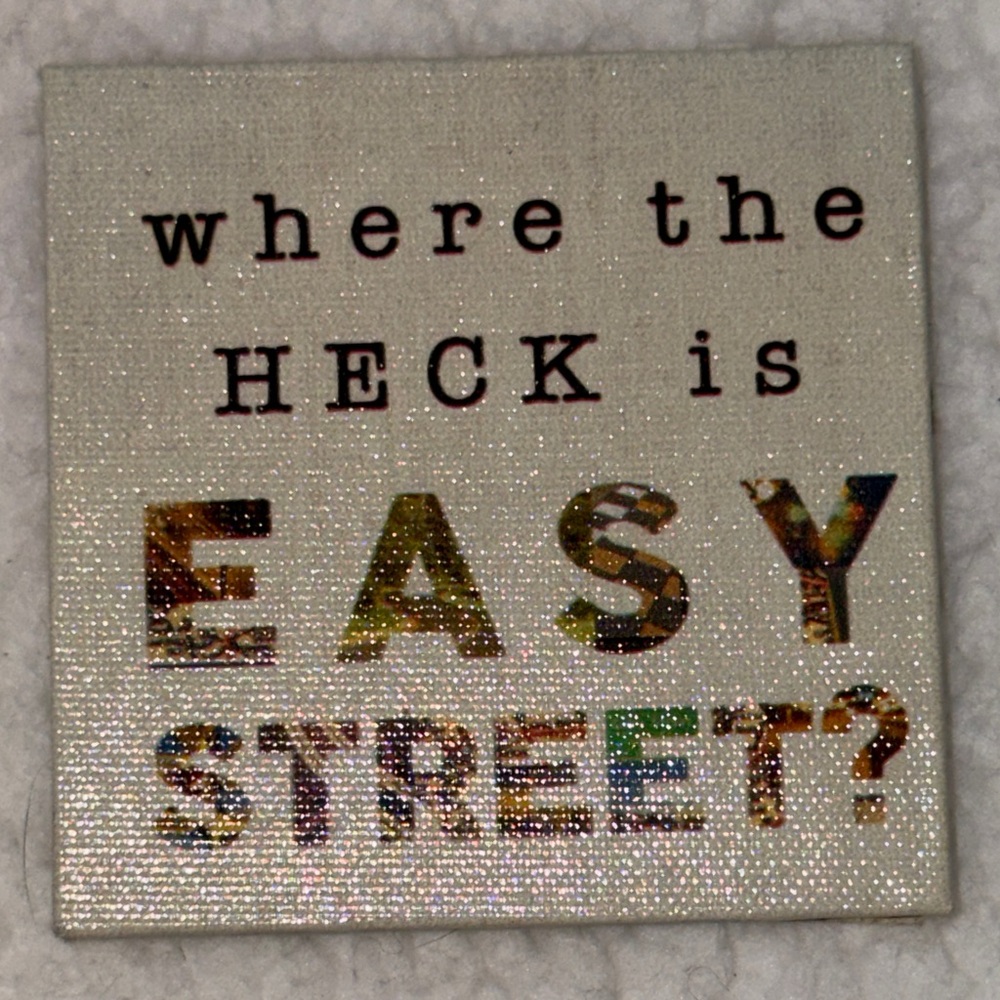 Decorative Magnet Where the Heck is Easy Street 3.25” New